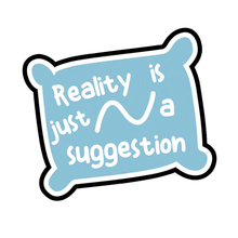 Load image into Gallery viewer, Roysco - Reality is just a suggestion 8&quot;	 moodmat
